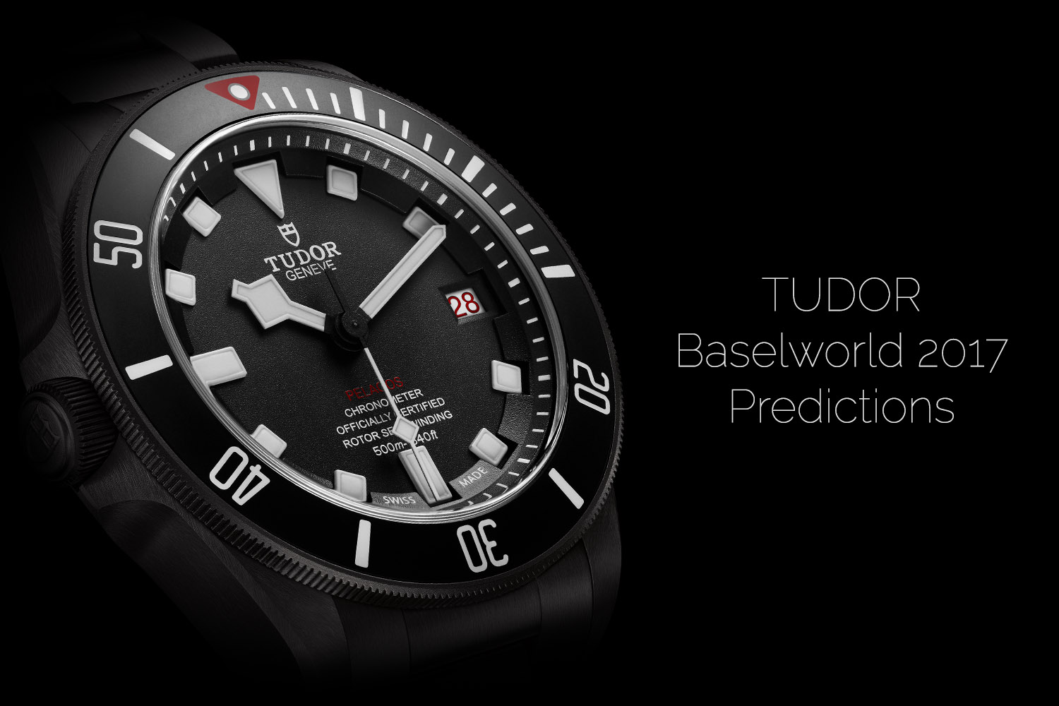 Tudor Baselworld 2017 - Tudor Predictions 2017 - Tudor New Watches 2017