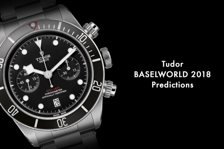 Tudor Baselworld 2018 - Tudor Predictions 2018 - Tudor Novelties 2018